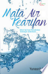 Mata air kearifan: bekal spiritual menghadapi tantangan era-globalisasi