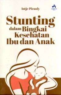 Stunting dalam bingkai kesehatan ibu dan anak