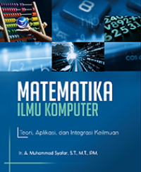 Matematika ilmu komputer: teori, aplikasi, dan integrasi keilmuan