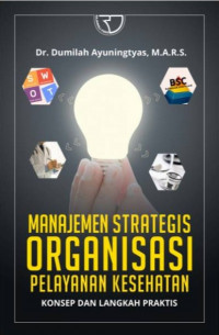 Manajemen strategis organisasi pelayanan kesehatan: konsep dan langkah praktis