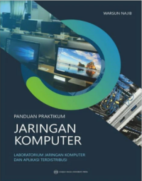 Panduan praktikum jaringan komputer: laboratorium jaringan komputer dan aplikasi terdistribusi