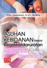 Asuhan kebidanan terkini kegawatdaruratan maternal dan neonatal