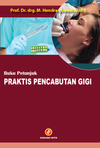 Buku petunjuk praktis pencabutan gigi