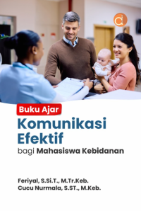 Buku ajar komunikasi efektif bagi mahasiswa kebidanan