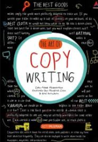 The art of copy writing: cara mudah mendapatkan konsumen dan mencetak cuan diatas rata-rata