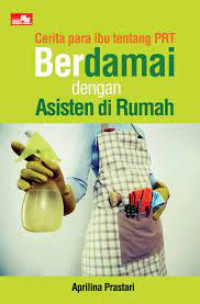 Cerita para ibu tentang prt : berdamai dengan asisten rumah tangga