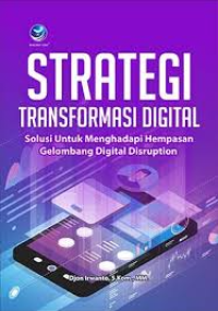 Strategi transformasi digital: solusi untuk menghadapi hempasan gelombang digital disruption