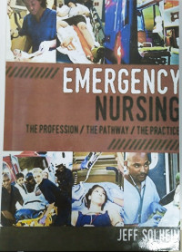 Emergency nursing : the profession, the pathway, the practice