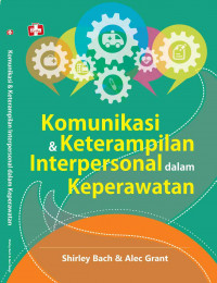 Komunikasi dan keterampilan interpersonal dalam keperawatan