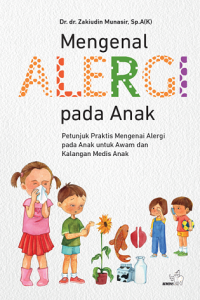 Mengenal alergi pada anak petunjuk praktis mengenai alergi pada anak untuk awam dan kalangan medis anak