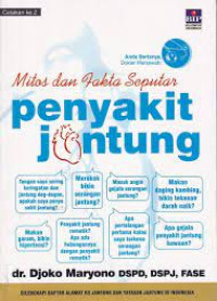 Anda bertanya, dokter menjawab : mitos dan fakta seputar penyakit jantung