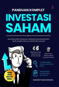 Panduan komplet investasi saham: ayo mencapai financial freedom dan kehidupan yang mapan melalui investasi saham