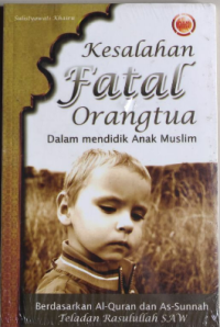 Kesalahan fatal orangtua dalam mendidik anak muslim