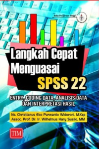 Langkah cepat menguasai spss 22 : entry, coding data, analisis data dan interpretasi hasil