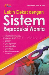 Lebih dekat dengan sistem reproduksi