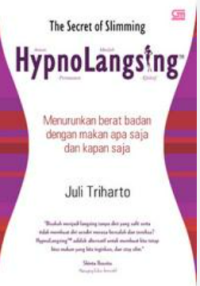 The secret of slimming hypnoLangsing : Menurunkan berat badan dengan makan apa saja dan kapan saja