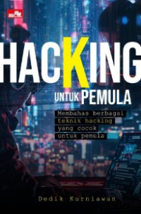 Hacking untuk pemula: membahas berbagai teknik hacking yang cocok untuk pemula