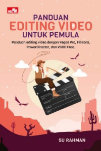 Panduan editing video untuk pemula: panduan editing video dengan vegas pro, filmora, powerdirector dan VSDC free