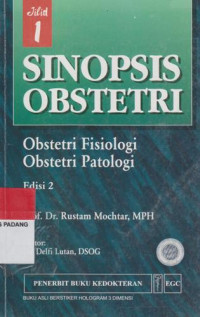 Sinopsis obstetri: obstetri fisiologi, obstetri patologi jilid 1