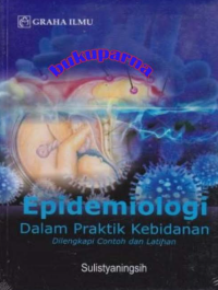 Epidemiologi dalam praktik kebidanan dilengkapi contoh dan latihan