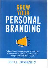 Grow your personal branding: teknik terkini membangun merek diri, bagaimana membangun merek diri, dengan mudah dan murah