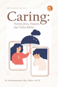 Caring : nutrisi jiwa, empati, dan tulus ikhlas