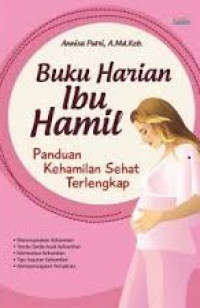 Buku harian ibu hamil: panduan kehamilan sehat terlengkap