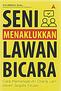 Seni menaklukkan lawan bicara: cara memengaruhi orang lain dalam segala situasi