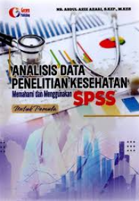 Analisis data penelitian kesehatan memahami dan menggunakan spss untuk pemula