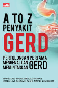 A to z penyakit gerd: pertolongan pertama mengenal dan menuntaskan gerd