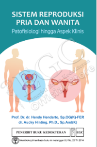 Sistem reproduksi pria dan wanita: patofisiologi hingga aspek klinis
