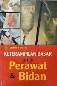 Keterampilan dasar untuk perawat dan bidan