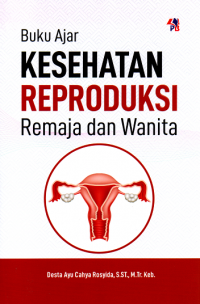 Buku ajar kesehatan reproduksi remaja dan wanita