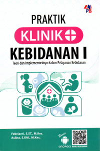 Praktik klinik kebidanan 1: teori dan inplementasinya dalam pelayanan kebidanan