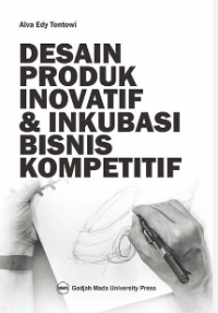 Desain produk inovatif & inkubasi bisnis kompetitif