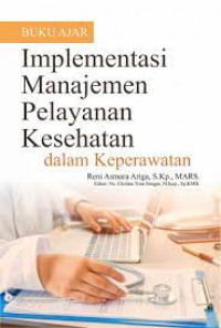 Buku ajar implementasi manajemen pelayanan kesehatan dalam keperawatan