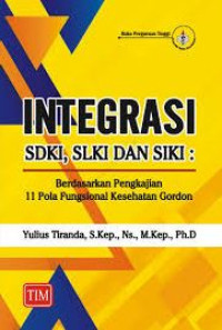 Integrasi SDKI, SLKI dan SIKI : berdasarkan pengkajian 11 pola fungsional kesehatan gordon