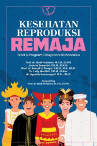 Kesehatan reproduksi remaja: teori & program pelayanan di Indonesia