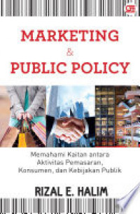 Marketing and public policy : Memahami kaitan antara aktivitas pemasaran, konsumen, dan kebijakan publik