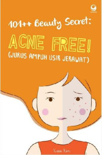 101++ beauty secret : acne free! (jurus ampuh usir jerawat)