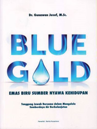 Blue gold: emas biru sumber nyawa kehidupan