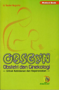 Obsgyn: obstetri dan ginekologi untuk mahasiswa kebidanan dan keperawatan