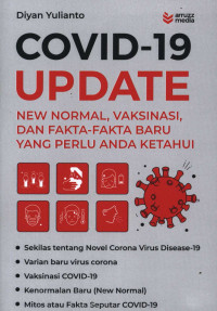 Covid-19: Update newnormal, vaksinasi, dan fakta-fakta baru yang perlu anda ketahui