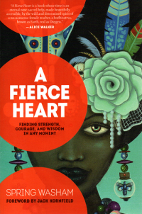 A fierce heart : finding strength, courage, and wisdom in any moment