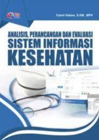 Analisis, perancangan dan evaluasi sistem informasi kesehatan