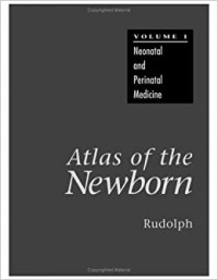 Atlas of the newborn volume 1 : neonatal and perinatal medicine