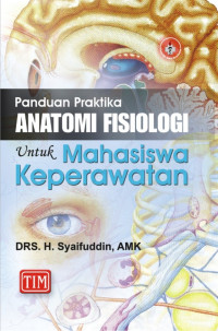 Panduan praktika anatomi fisiologi untuk mahasiswa keperawatan