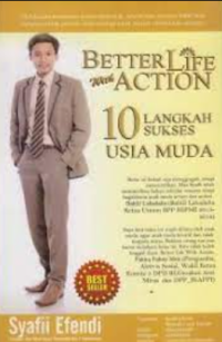 Better life with action : 10 langkah sukses usia muda