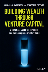 Building wealth through venture capital : A practical guide for investors and the entrepreneurs they fund