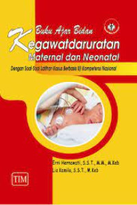 Buku ajar bidan kegawatdaruratan maternal dan neonatal dengan soal-soal latihan kasus berbasis uji kompetensi nasional